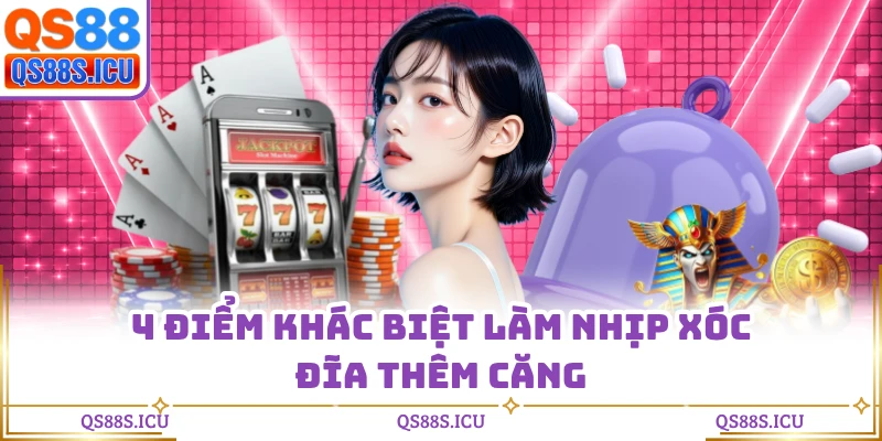 4 Điểm khác biệt làm nhịp xóc đĩa thêm căng