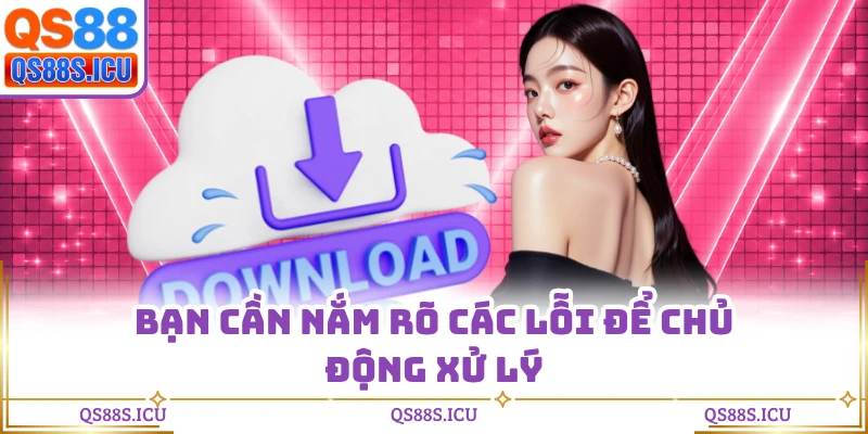 Bạn cần nắm rõ các lỗi để chủ động xử lý
