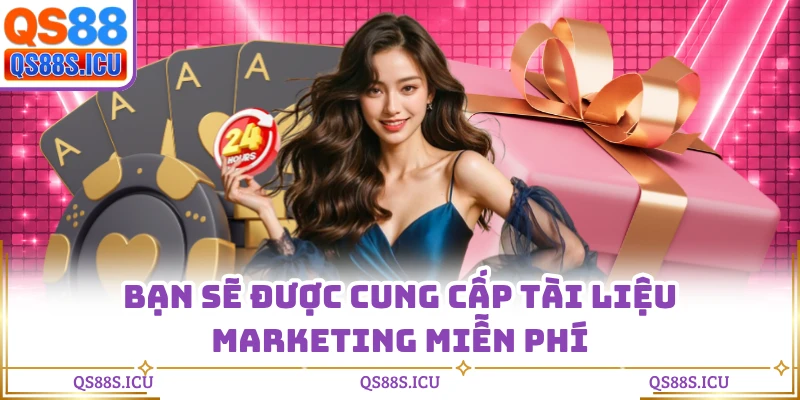Bạn sẽ được cung cấp tài liệu marketing miễn phí
