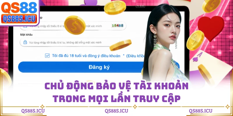 Chủ động bảo vệ tài khoản trong mọi lần truy cập