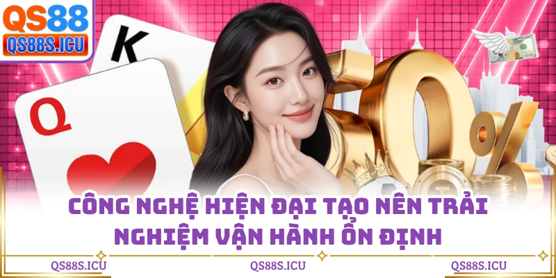 Công nghệ hiện đại tạo nên trải nghiệm vận hành ổn định