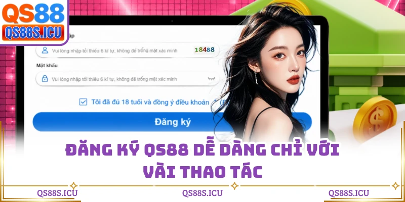 Đăng ký QS88 dễ dàng chỉ với vài thao tác