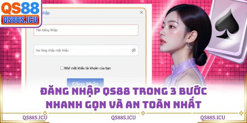 Đăng Nhập QS88 Trong 3 Bước Nhanh Gọn Và An Toàn Nhất