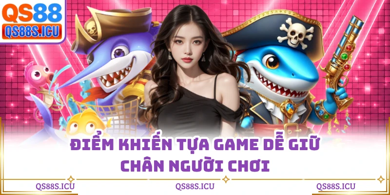 Điểm khiến tựa game dễ giữ chân người chơi