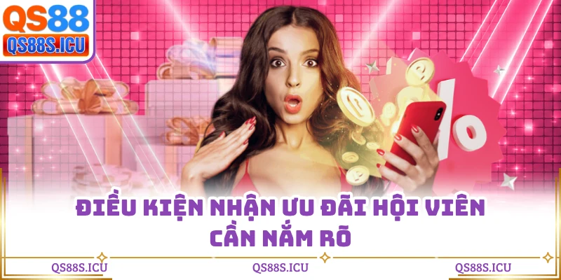 Điều kiện nhận ưu đãi hội viên cần nắm rõ