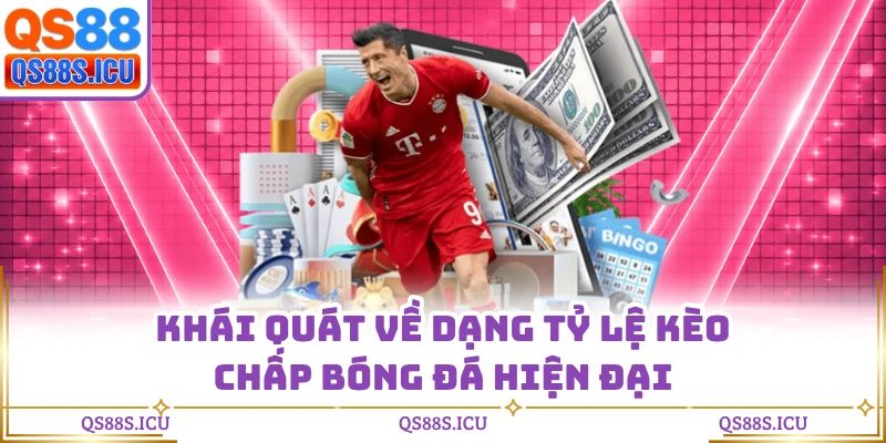 Khái quát về dạng tỷ lệ kèo chấp bóng đá hiện đại