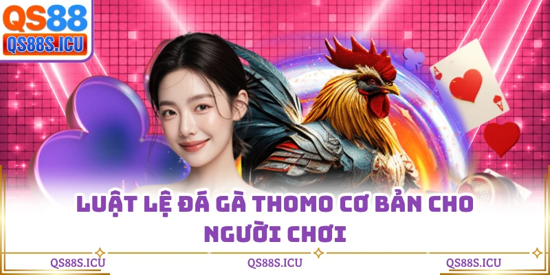 Luật lệ đá gà Thomo cơ bản cho người chơi