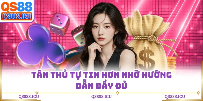 Tân thủ tự tin hơn nhờ hướng dẫn đầy đủ