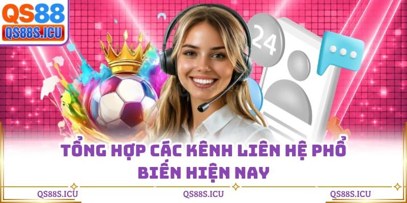 Tổng hợp các kênh liên hệ phổ biến hiện nay