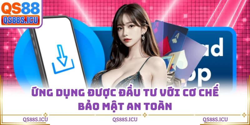 Ứng dụng được đầu tư với cơ chế bảo mật an toàn
