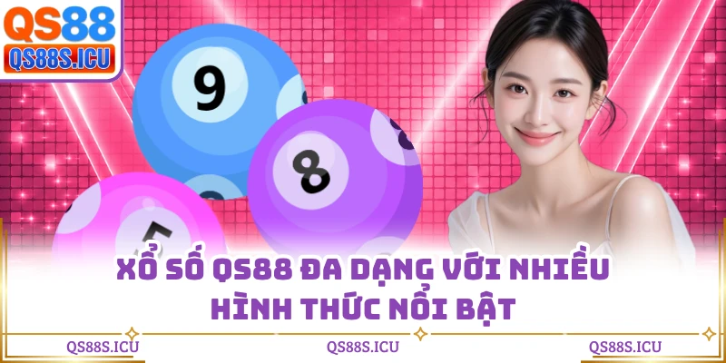 Xổ số QS88 đa dạng với nhiều hình thức nổi bật