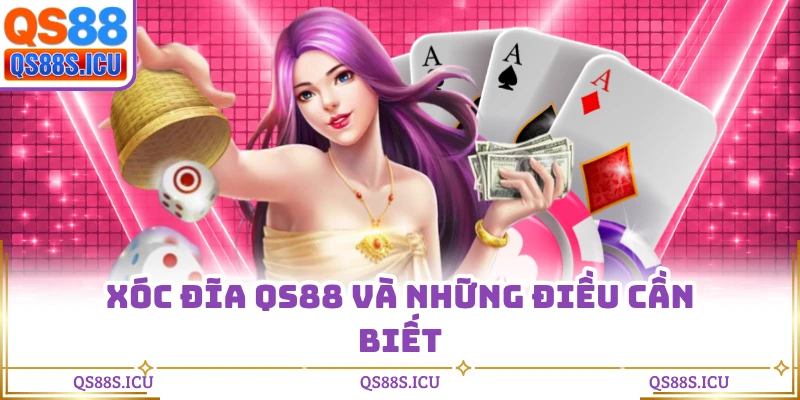 Xóc đĩa QS88 và những điều cần biết